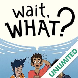 Wait, What? A Comic Book Guide to Relationships, Bodies, and Growing Up